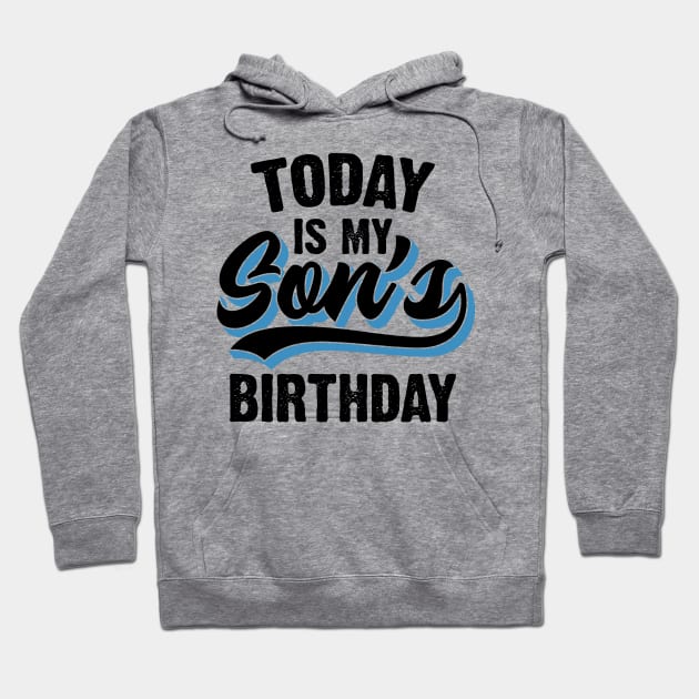 Today Is My Son's Birthday Hoodie by Emma